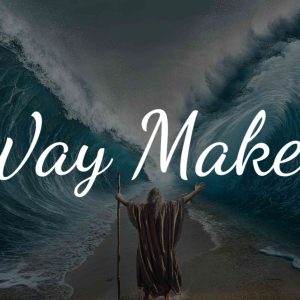 Person parting a massive wave with a staff, labeled "Way Maker".