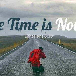 Motivational image with a person kneeling on an empty road under a cloudy sky, featuring the text "The Time is Now" and a verse from Ephesians 5:16.