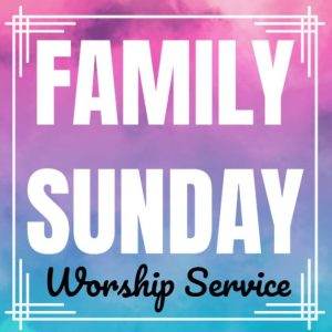 Graphic design for a Family Sunday Worship Service with a colorful background.