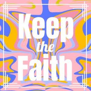 Colorful abstract art with the text "Keep the Faith"