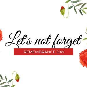 Remembrance Day banner with vibrant red poppies and green foliage surrounding the text "Let's not forget."