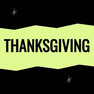 Bright "Thanksgiving" banner on a black background with abstract designs.