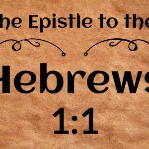 The Epistle to the Hebrews 1:1 on a rustic parchment background