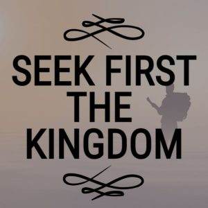 Inspirational message reading 'Seek First the Kingdom' with a serene sunset background.