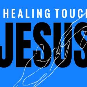 The Healing Touch of Jesus graphic with a blue background and white lines