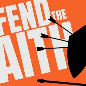 Silhouette of a warrior with arrows and shield against a bright orange background with bold text 'Defend the Faith'.