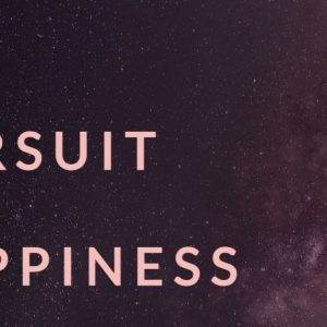 Abstract night sky with stars and a dreamy cosmic backdrop highlighting the words ‘The Pursuit of Happiness’.