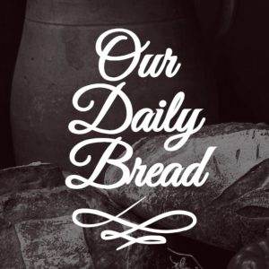 Rustic bread loaves with "Our Daily Bread" text overlay.