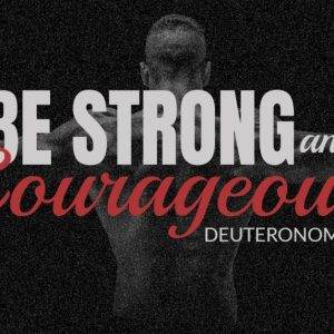 A powerful image featuring a strong individual with arms outstretched, highlighting the Bible verse Deuteronomy 31:6 "Be Strong and Courageous".