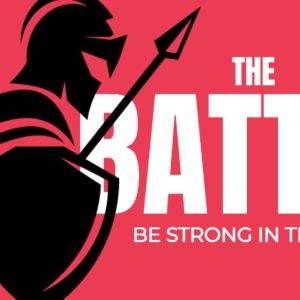 Silhouette of a warrior holding a spear and shield with text “The Battle – Be Strong in the Lord” on red background.