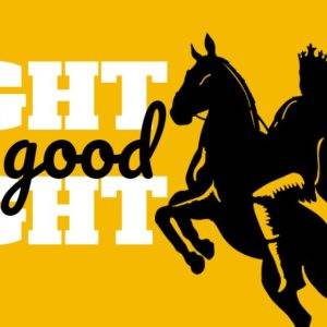 Knight on horseback holding a sword with the text "Fight the Good Fight" on a yellow background.