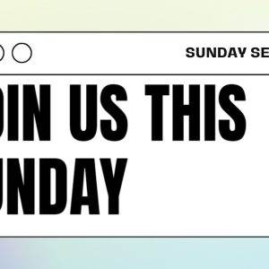 Join us this Sunday for an inspiring sermon