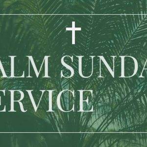 Palm Sunday service announcement with green palm leaves and a cross.