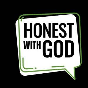 Honest with God text in white speech bubble with green outline on black background.