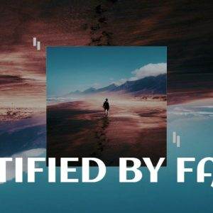 Abstract artwork with a central figure walking towards mountains, featuring a mirrored landscape and the phrase 'Justified by Faith.'