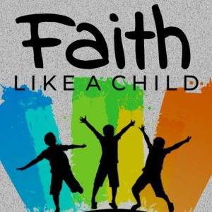 Kids silhouettes with colorful paint splashes and Faith Like a Child text.