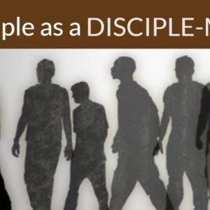 Silhouetted figures in a line with one figure leading and the words "A Disciple as a DISCIPLE-MAKER".