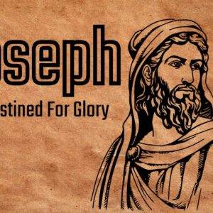 Illustrated depiction of Joseph with headline reading "Joseph: Predestined For Glory" on a parchment background.