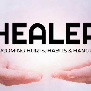 Hands offering healing energy with the words Healer Overcoming Hurts, Habits & Hangups