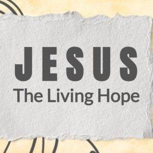 Hand-drawn sketch of Jesus with text 'Jesus The Living Hope' on a parchment background.