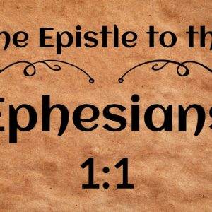 Ancient parchment background with "The Epistle to the Ephesians 1:1" inscribed in bold lettering.