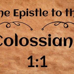 The Epistle to the Colossians 1:1 on an ancient scroll background.