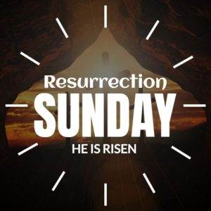 Graphic with 'Resurrection Sunday - He is Risen' text over an empty tomb background.