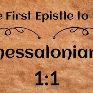 Ancient parchment background with decorative script, titled The First Epistle to the Thessalonians 1:1.