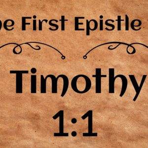 Ancient parchment background featuring the title "The First Epistle to Timothy 1:1" in elegant font.