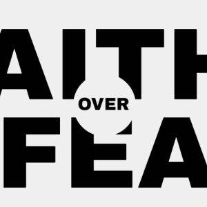 Bold text 'Faith Over Fear' on a grey background