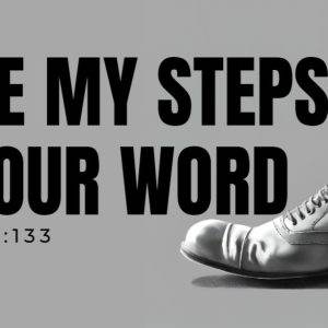 Close-up of a pair of shoes next to the text "Guide My Steps By Your Word" from Psalm 119:133 on a gray background.