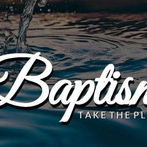 Baptism water with ripple effect and text 'Baptism - Take the Plunge'.