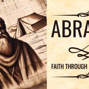 Antique depiction of Abraham in a sepia-toned illustration with the text Faith through Highs and Lows.