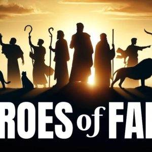 Silhouetted figures and animals against a sunset with text Heroes of Faith.