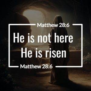 Woman standing in a dark cave with a bright light entrance and the text "He is not here, He is risen" from Matthew 28:6.