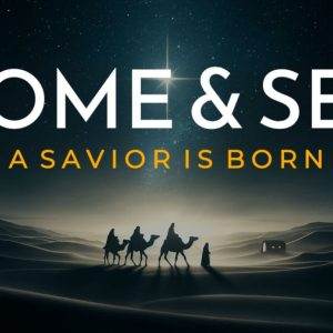 Three wise men on camels follow the star in a night sky, with the text Come & See - A Savior Is Born.