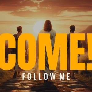 Inspirational image with sunset and three people walking on a path, featuring bold text "COME! FOLLOW ME".