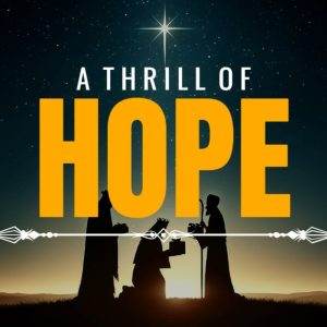 Silhouetted nativity scene with a bright star and the text "A Thrill of Hope"