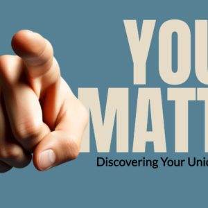 Hand pointing forward with the words "YOU MATTER" and "Discovering Your Unique Purpose" in large text