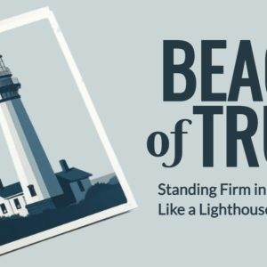 Illustration of a lighthouse with the text Beacon of Truth: Standing Firm in Faith Like a Lighthouse.