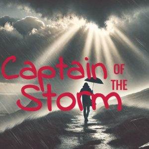 A silhouetted figure with an umbrella walks toward bright rays shining through storm clouds, text reads 'Captain of the Storm.'