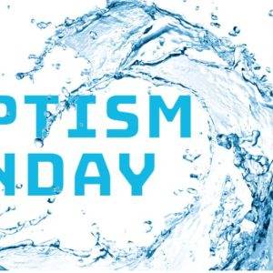 Graphic of water splashes with 'Baptism Sunday' text, representing a baptism ceremony.