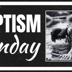 Baptism Sunday graphic with a person being baptized in water.