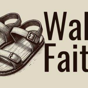 Illustration of sandals next to the phrase "Walk by Faith" on a beige background.