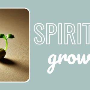 Small plant sprouting from a seed against a beige background with the words "Spiritual Growth" in white.