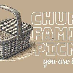 Wicker basket with a gingham cloth, promoting a church family picnic invitation.