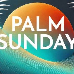 Colorful Palm Sunday graphic with tropical palm leaves and a vibrant sunset background.