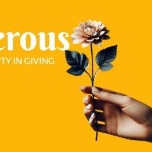 Hand holding a flower against a yellow background with the text "generous - the beauty in giving".