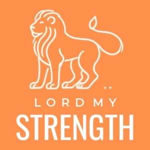 Bold orange graphic with a lion illustration and the text LORD MY STRENGTH