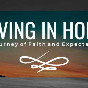 Inspirational sunset sky with the phrase "Living in Hope: A Journey of Faith and Expectation"